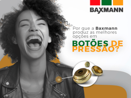 Por que a Baxmann tem as melhores opções em botões de pressão? 