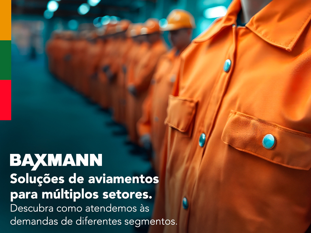 Baxmann: Soluções de aviamentos para múltiplos setores!