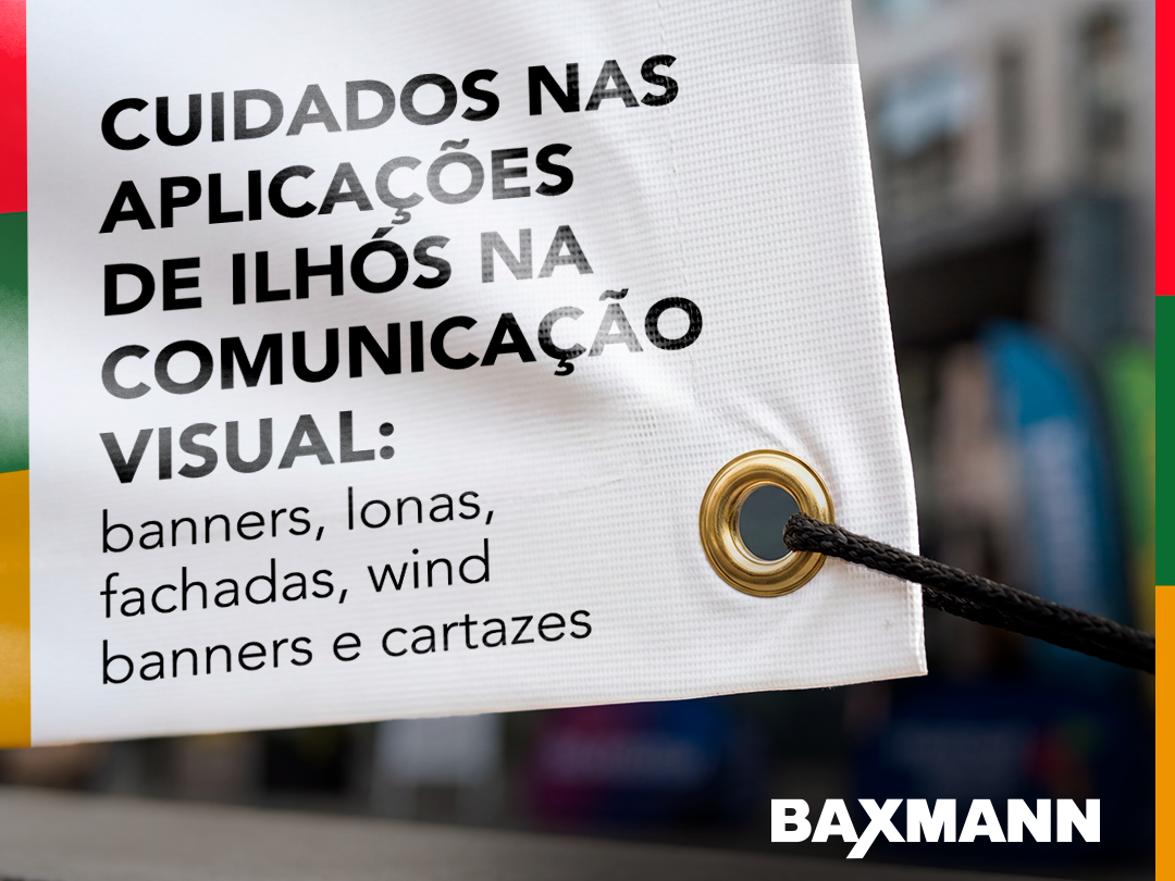 Cuidados nas aplicações de ilhós na comunicação visual