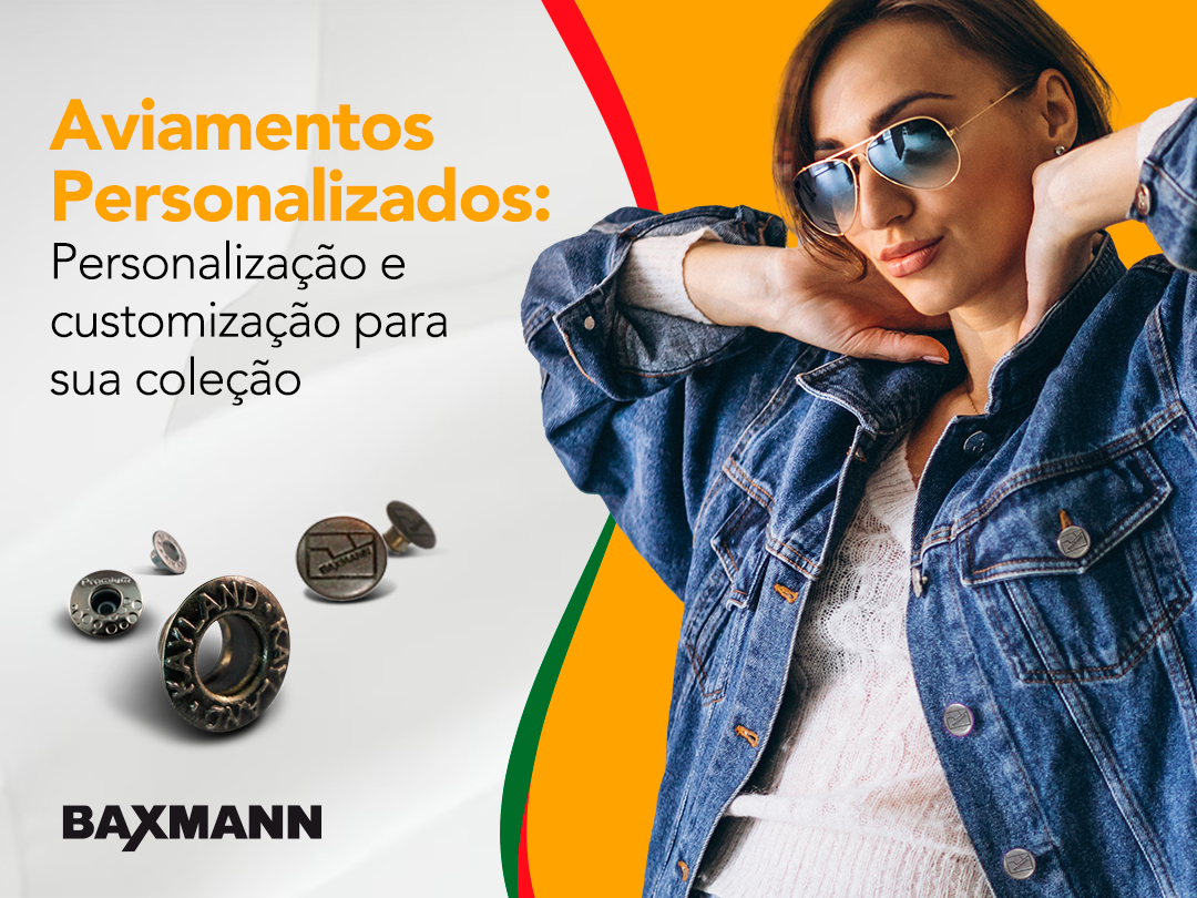 Aviamentos Baxmann: Personalização e customização para sua coleção