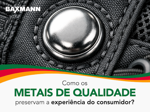 Aviamentos: Como metais de qualidade preservam a experiência do consumidor?